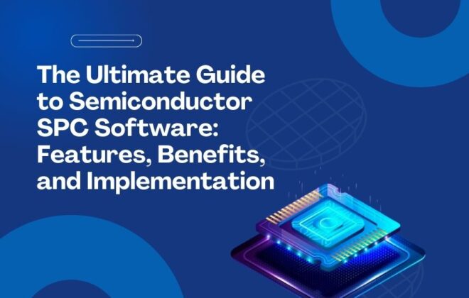 Detailed guide to semiconductor SPC software