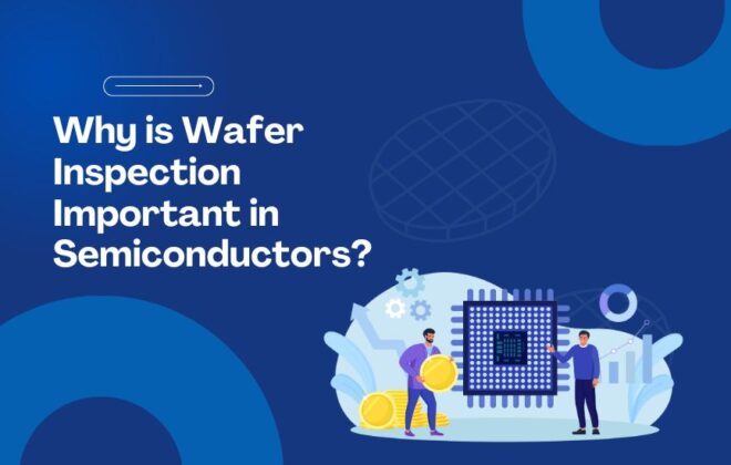 Why is wafer inspection important in semiconductors
