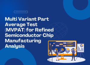 Multi Variant Part Average Test (MVPAT) for Refined Semiconductor Chip Manufacturing Analysis